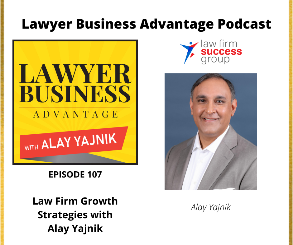 Law Firm Growth Strategies with Alay Yajnik