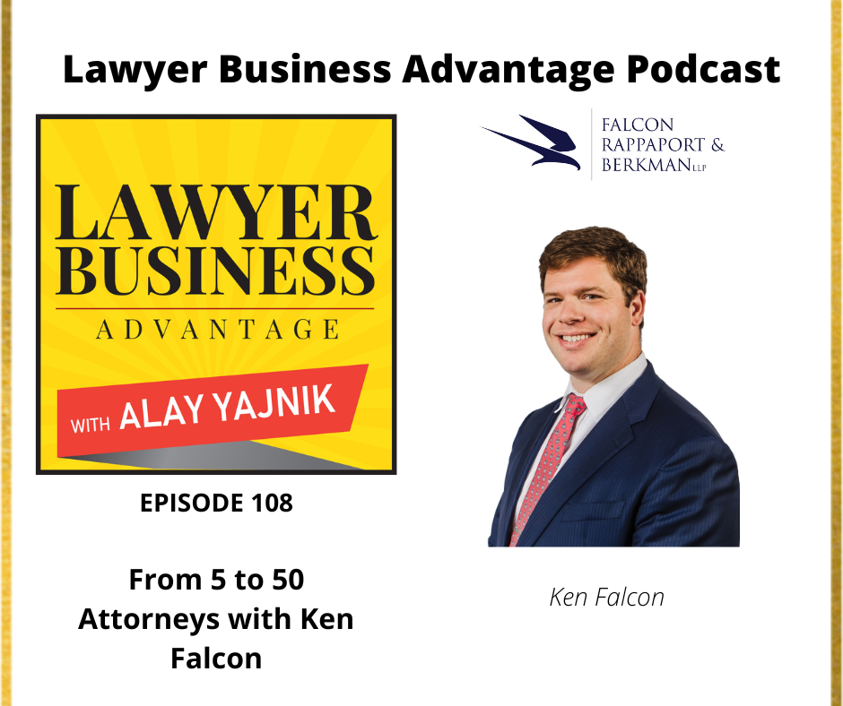 From 5 to 50 Attorneys with Ken Falcon
