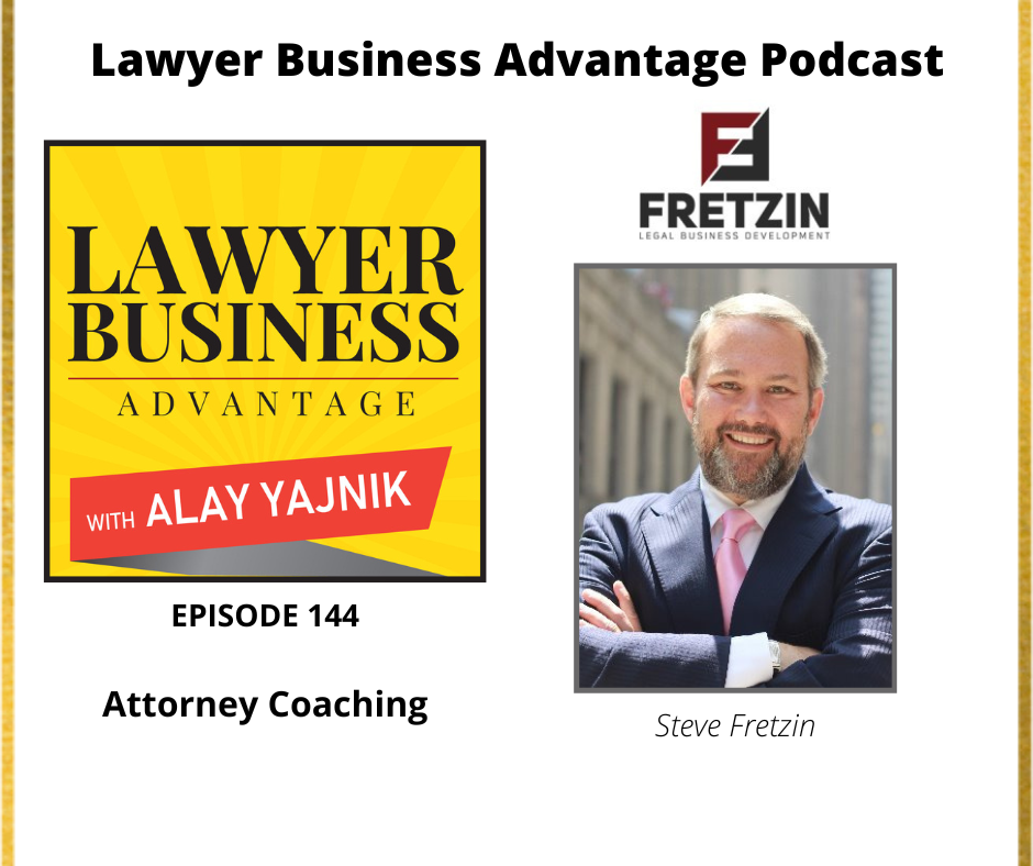 Attorney Coaching with Steve Fretzin and Alay Yajnik