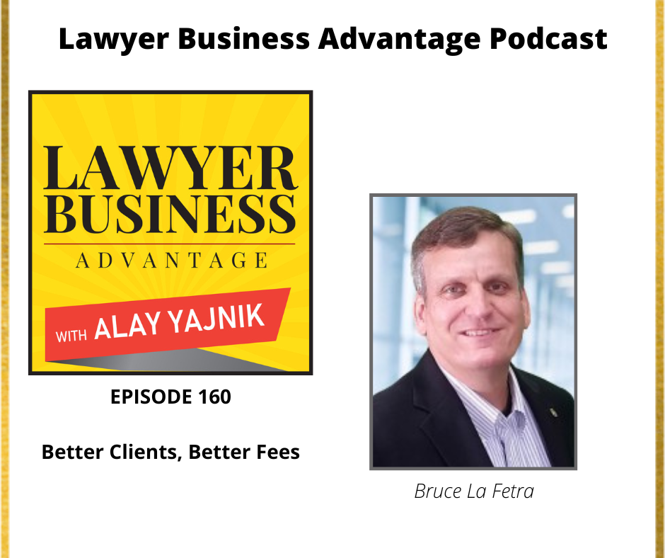 Better Clients, Better Fees with Bruce La Fetra