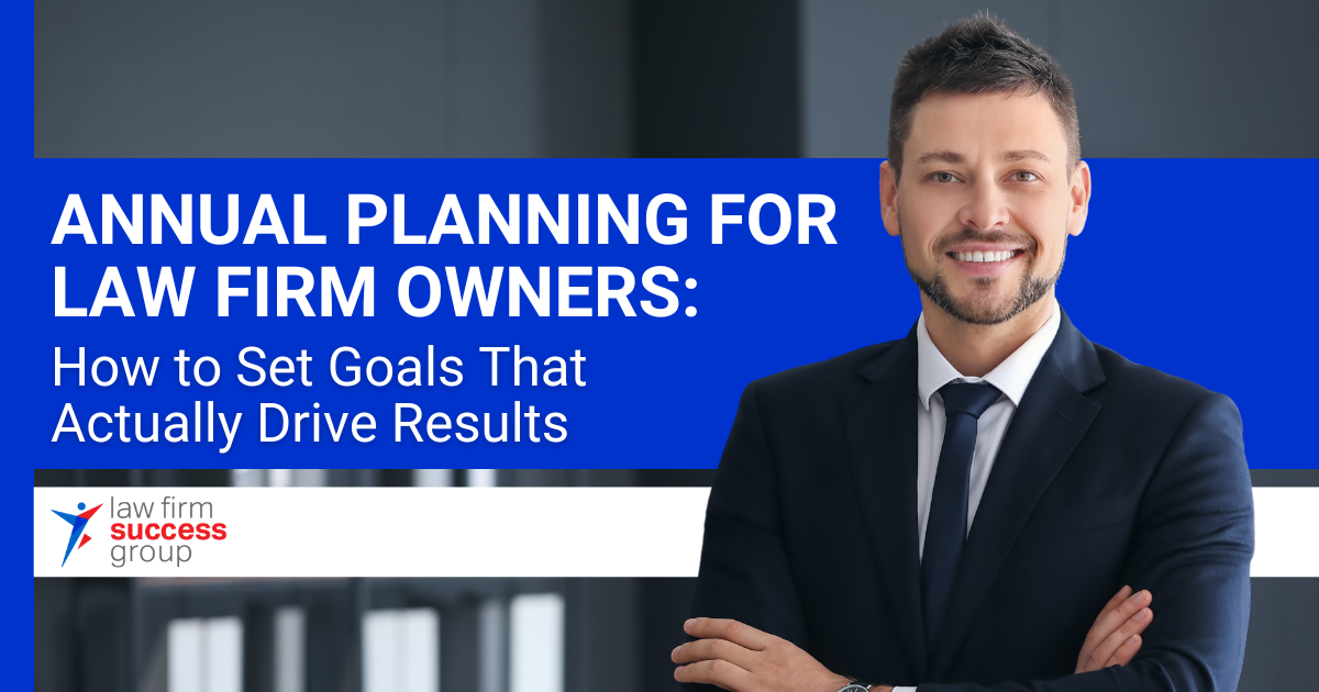 Annual Planning for Law Firm Owners: How to Set Goals That Actually ...